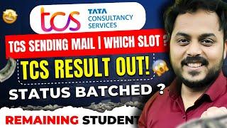 TCS Result Declared | TCS Sending Mail | Which Slot ? Status Batched ? Remaining Student