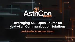 AstriCon 2025: Leveraging AI & Open Source for Next-Gen Communication Solutions