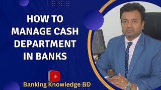 Cash Management in Banks || Know how to manage cash department