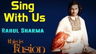 Sing With Us | Rahul Sharma (Album: This Is Fusion)