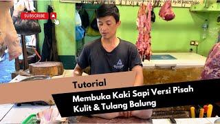 Tutorial Membuka Kaki Sapi Versi Pisah Kulit & Tulang Balung