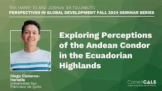 Exploring Perceptions of the Andean Condor in the Ecuadorian Highlands with Diego Cisneros-Heredia