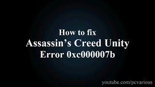 How to fix Assassin’s Creed Unity error 0xc000007b