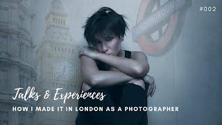 HOW I MADE IT IN LONDON AS A PHOTOGRAPHER - My Very Hard Story... 
