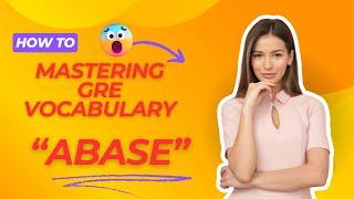 Mastering GRE Vocabulary "Abase" Explained!