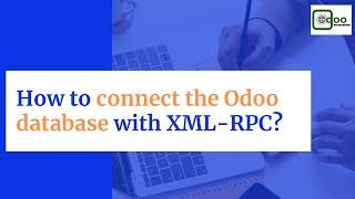 Connect with odoo database via XMLRPC | Odoo External API