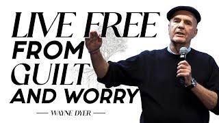 Wayne Dyer - How to Live Free from Guilt and Worry |The Power of Intention | Living an Inspired Life