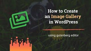 Create an Image Gallery in WordPress using Gutenberg Editor