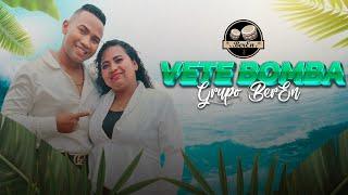 Grupo BerEn - VETE BOMBA - (Video Oficial)