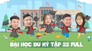 ĐẠI HỌC DU KÝ - TẬP 22 FULL | Phim Hài Hước Sinh Viên Hay Nhất 2022