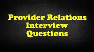 Provider Relations Interview Questions