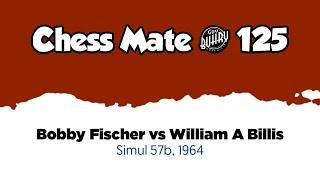 Bobby Fischer vs William A billis • Simul - 57b, 1964