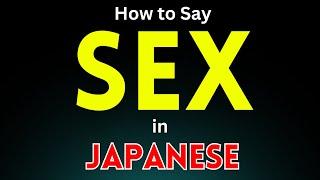 Learn How to Pronounce 'SEX' in Japanese Correctly (Adult Pronunciation)