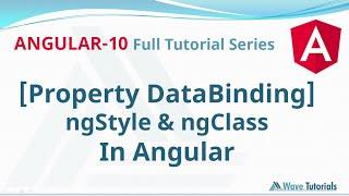 Property Data Binding | ngClass | ngStyle Angular 10 | Angular 10 Tutorial | Wave Tutorials