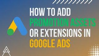 How To Add Promotion Assets Or Extensions In Google Ads #GoogleAdsCourse2023 | Part -54