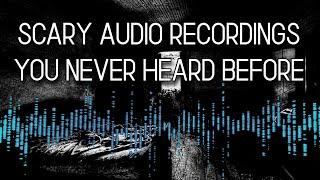 Scary Audio Recordings You Never Heard Before