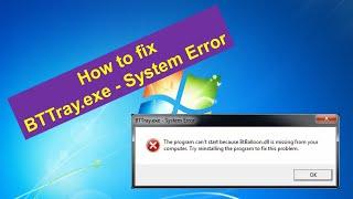 How to fix BTTray.exe - System Error