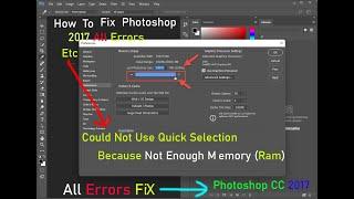 How To Fix Photoshop 2017 Full Errors (Could Not Use Quick Selection Because Not Enough Memory (RAM)