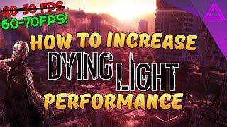 How To Increase Fps In Dying Light - Fps Drops/Stuttering Fix - Lag Fix!! 60-70 FPS!!