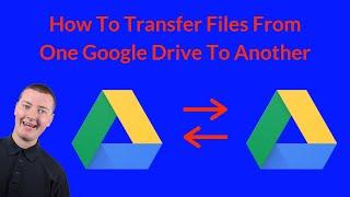 How To Transfer Files From One Google Drive To Another