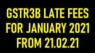 GSTR3B LATE FEES FOR JANUARY 2021|DUE DATE TO FILE GSTR3B FOR JANUARY 2021