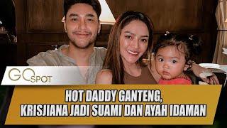 HOT DADDY GANTENG, KRISJIANA JADI SUAMI DAN AYAH IDAMAN - GOSPOT