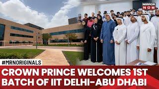 Abu Dhabi Crown Prince Inaugurates IIT Delhi-Abu Dhabi Campus; Welcomes First Batch Of 52 Students