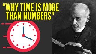 Henri Bergson - Philosophy of Time, Why Time is More Than Numbers ?