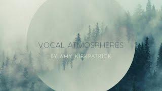 Huge Vocal Textures - Vocal Atmospheres by Amy Kirkpatrick