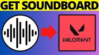 How To Get Soundboard On Valorant - Full Guide 2024