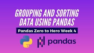 Python Pandas Tutorial - Grouping & Sorting Data Using Pandas