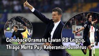 Comeback Dramatis Lawan RB Leipzig||Thiago Motta Puji Keberanian Juventus||Liga Champions