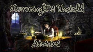 Lovecraft`s Untold Stories. В разработке.