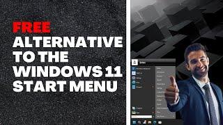 Free Alternative To The Windows 11 Start Menu