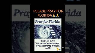 PLEASE PRAY FOR FLORIDA 