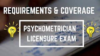 PSYCHOMETRICIAN LICENSURE EXAMINATION REQUIREMENTS AND COVERAGE