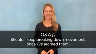 Q&A 5: Should I keep breaking down Clinical Somatics movements once I've learned them?