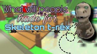 What will people trade for skeleton t rex | adopt me | Roblox |