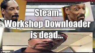 Steam Workshop Downloader is dead