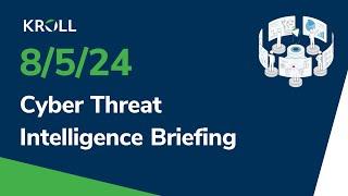 August 5 2024 Cyber Threat Intelligence Briefing