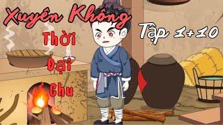 [Full Tập 1-10] Xuyên Không Thời Đại Chu || Thỏ Vietsub