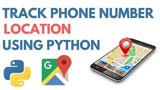 How To Track Phone Number Location Using Python | Python Project Tutorial