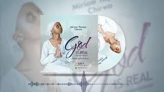 Miriam Thomas Chirwa - God is real ( OFFICIAL AUDIO 2021 )