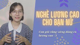 Những  ngành nghề LƯƠNG CAO dành cho CON GÁI !!! ( phần 1)