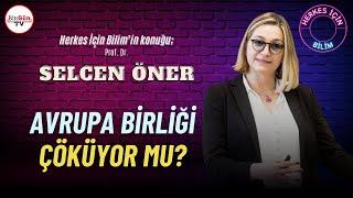 Prof. Dr. Selcen Öner anlattı: Avrupa Birliği çöküyor mu? "Aslında tek bir Avrupa’dan bahsedemeyiz!"