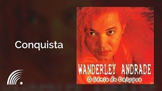 Wanderley Andrade - Conquista - O Gênio do Calypso