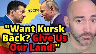 Zelensky: If Putin Wants Kursk Back So Bad-Trade for It!!