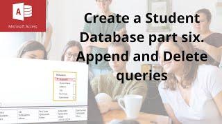How to use Append, Delete and make table queries in Microsoft Access