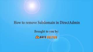 How to remove sub domain in DirectAdmin   Nayo Hosting