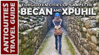 Forgotten Cities of Campeche: BECAN and XPUHIL